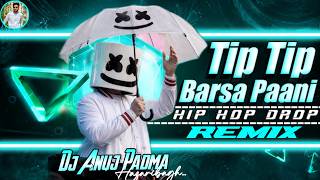 TIP TIP BARSA PAANI (Lofi Mix) 💘 Reels Viral Hindi Song Hip Hop Drop Mix 💔 Dj Anuj Padma Hazaribagh
