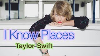 Taylor Swift 'I Know Places'