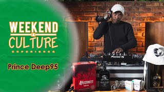 Weekend Culture Experience  - Ep9 (Feat. Prince Deep95) | Deep House | Live Mix | #4daCulture