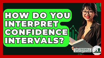 How Do You Interpret Confidence Intervals? - The Friendly Statistician