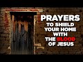 Most anointed prayers plead the blood of jesus over your home  family  your life