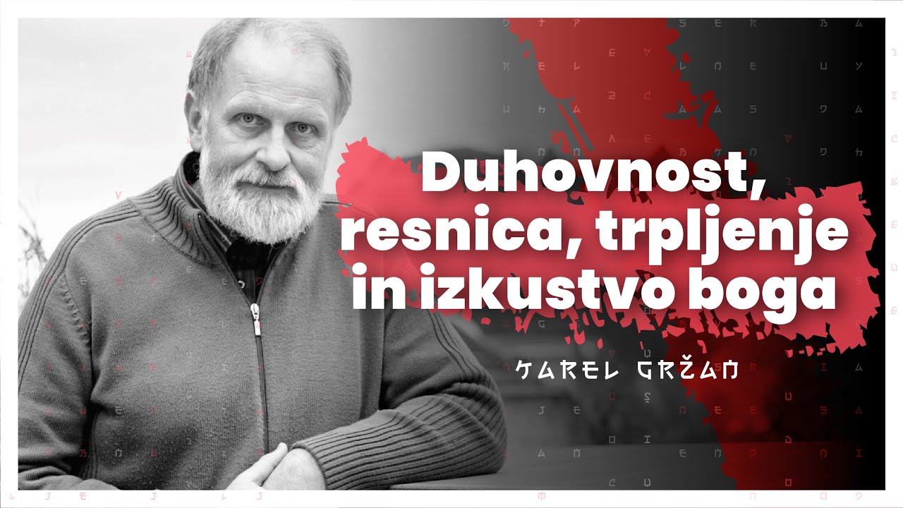 Duhovnost, resnica, trpljenje in izkustvo boga (Karel Gržan) — AIDEA Podkast #83