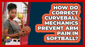 How Do Correct Curveball Mechanics Prevent Arm Pain In Softball? - Softball Basics and Beyond