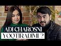 ADI VA CHAROSDAN INTERVYU!