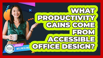 What Productivity Gains Come From Accessible Office Design? - Office Wellness Insights
