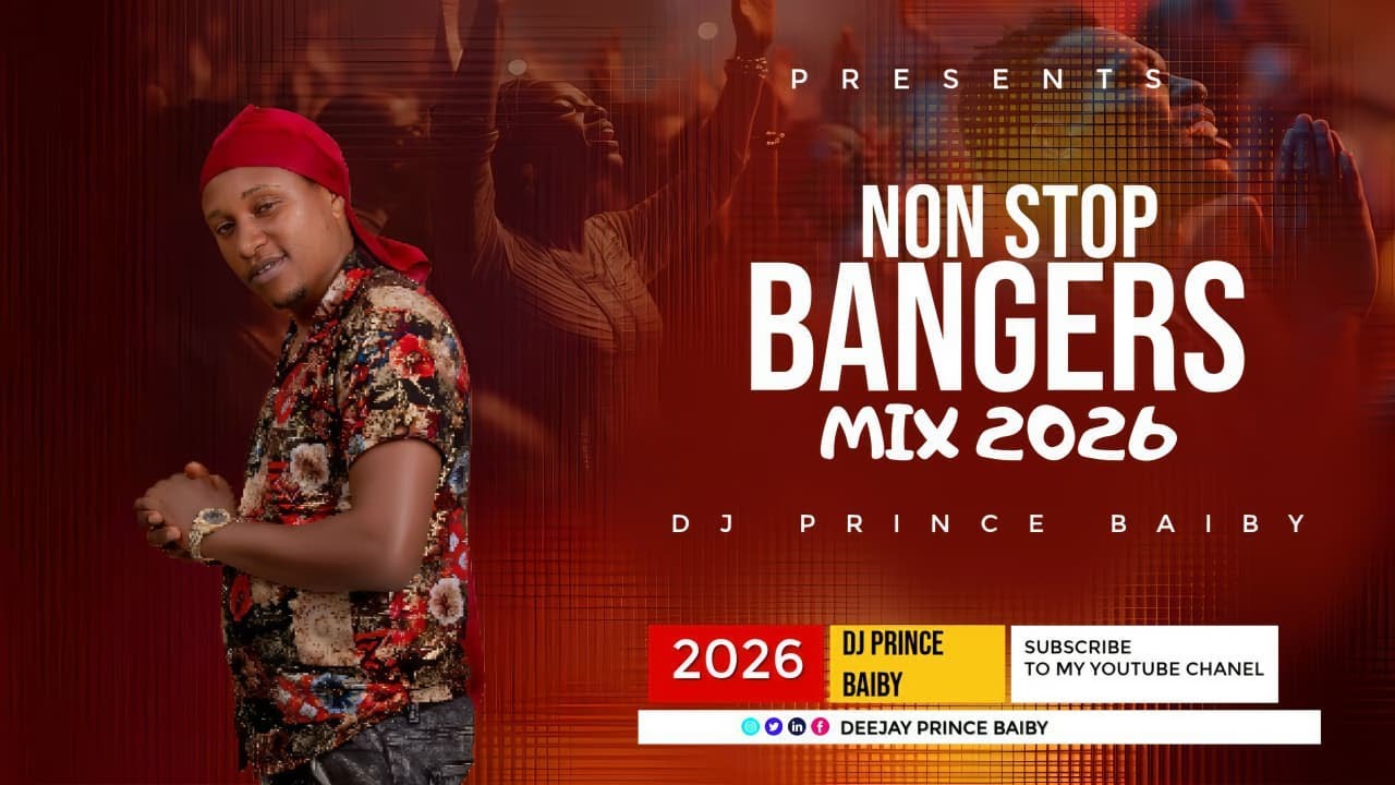 NON STOP BANGERS MIX 2026 BY DJ PRINCE BAIBY