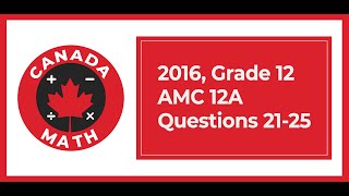 2016, Grade 12, AMC 12A | Questions 21-25