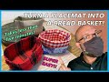 Sew a Simple Basket from a Placemat!  Coordinate Your Holiday Table Setting in Minutes!!
