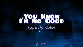 (Lyrics) You Know I'm No Good - Amy Winehouse