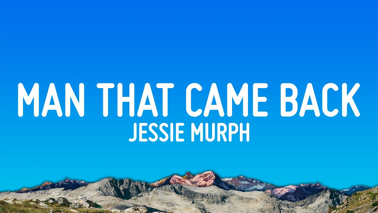 Jessie Murph - The Man That Came Back (Lyrics)