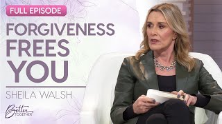 Sheila Walsh: Forgiveness is Necessary and Possible for You | Better Together on TBN