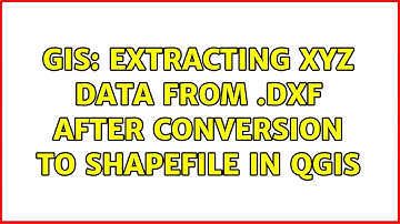 GIS: Extracting xyz data from .dxf after conversion to shapefile in QGIS