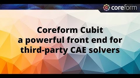 Coreform Cubit: a powerful front end for third-party CAE solvers