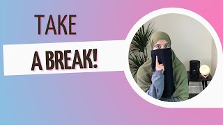 How To Take Time Out| Advice and Tips
