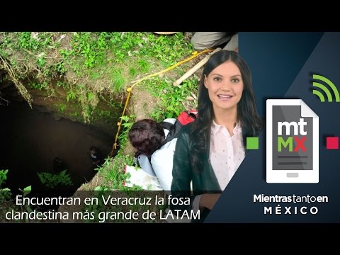 Encuentran en Veracruz la fosa clandestina más grande de LATAM - MTEM