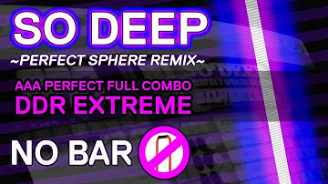 [No Bar] SO DEEP (PERFECT SPHERE REMIX) AAA Perfect Full Combo - DDR EXTREME - rogerclark