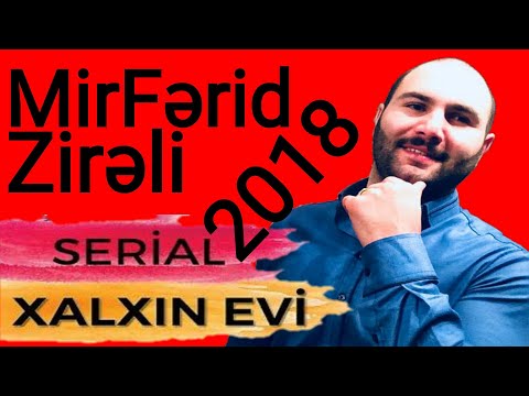 Xalxın Evi Serialı Meyxana 2018 - Mirfərid Zirəli, Baləli, Cahangeşt