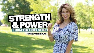 Strength & Power From the Holy Spirit | Stick With the Plan | Amy Bailey Adkins