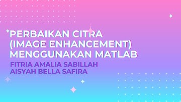 PERBAIKAN CITRA (IMAGE ENHANCEMENT) MENGGUNAKAN MATLAB || PENGOLAHAN CITRA DIGITAL
