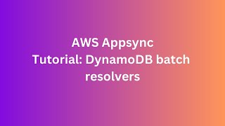 AWS Appsync - Tutorial: DynamoDB batch resolvers