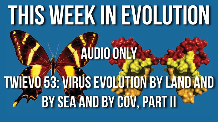 TWiEVO 53: Virus evolution by land and by sea and by CoV, part II