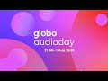 Acompanhe o Globo Audioday! #AudiodayGlobo