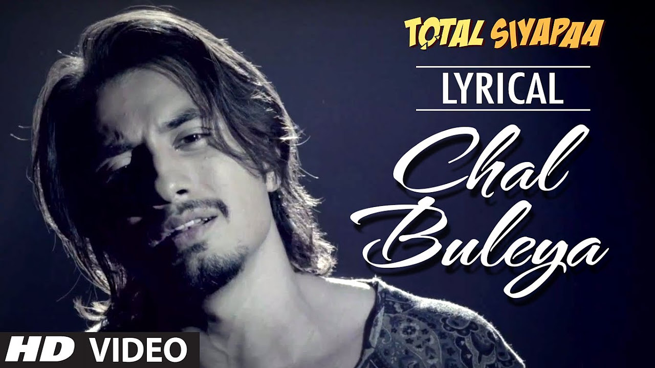 Chal Buleya Full Song with Lyrics  Total Siyaapa  Ali Zafar Yaami Gautam Anupam Kher