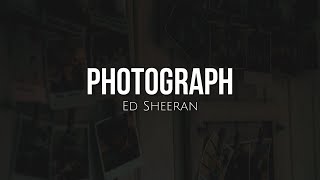 Photograph (lyrics) - Ed Sheeran