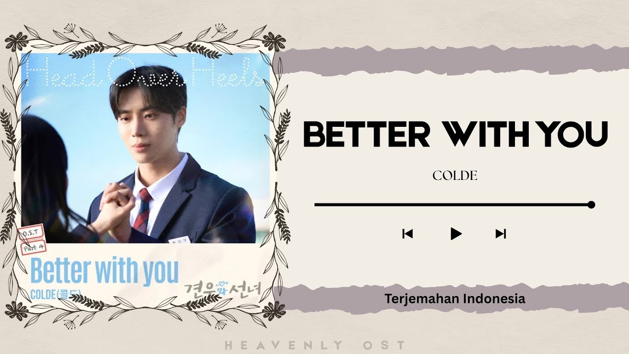 Colde - Better With You || Ost Head Over Heels