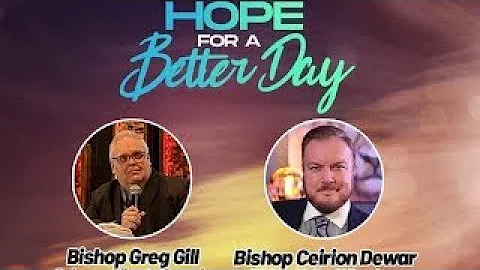 Hope For A Better Day - Special Guest Bishop Cei Dewar