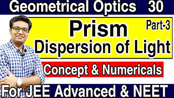 Dispersion of Light | Dispersive Power | Combination of Prisms | JEE Advanced | NEET | Numericals |