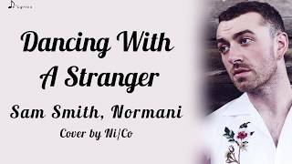 Dancing With A Stranger - Sam Smith, Normani (Cover by NiCo) (Lyrics)