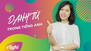 [Elight] #4 Danh từ trong tiếng Anh  - Ngữ pháp tiếng Anh cơ bản