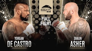 Yorgan De Castro vs. Shaun Asher - Eagle FC 44 [Full Fight]