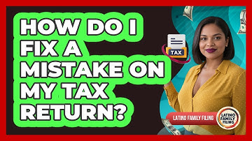 How Do I Fix a Mistake on My Tax Return?