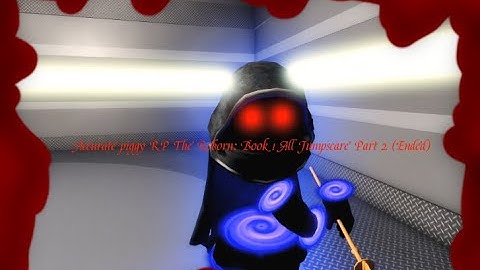 Accurate piggy RP The Reborn: Book 1 All Jumpscare Part 2 +fixed detective and Zack jumpscare(Ended)