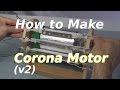How to make corona motor v2 aka electrostatic motoratmospheric motor