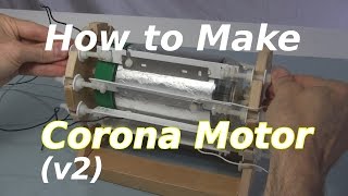 How to Make Corona Motor (v2) aka Electrostatic Motor/Atmospheric Motor