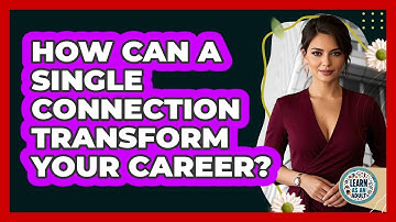 How Can A Single Connection Transform Your Career? - Learn As An Adult