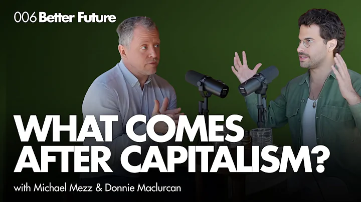 Why the Future is Post-Growth | Donnie Maclurcan on Life Beyond Capitalism (Better Future 006)