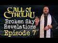 Broken Sky Revelations | Episode 7 | Call of Cthulhu 7th Edition Actual Play