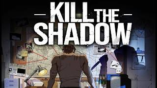 Kill the Shadow P.2 // END