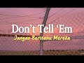 Jeremih ft. YG - Don't Tell 'Em | Lirik dan Terjemahan (Only is you got me feeling like this)