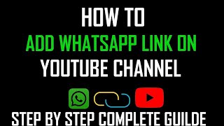 How to add whatsapp Link on youtube channel - Full Guide