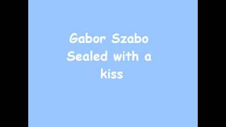 Video thumbnail of "gabor szabo sealed with a kiss"