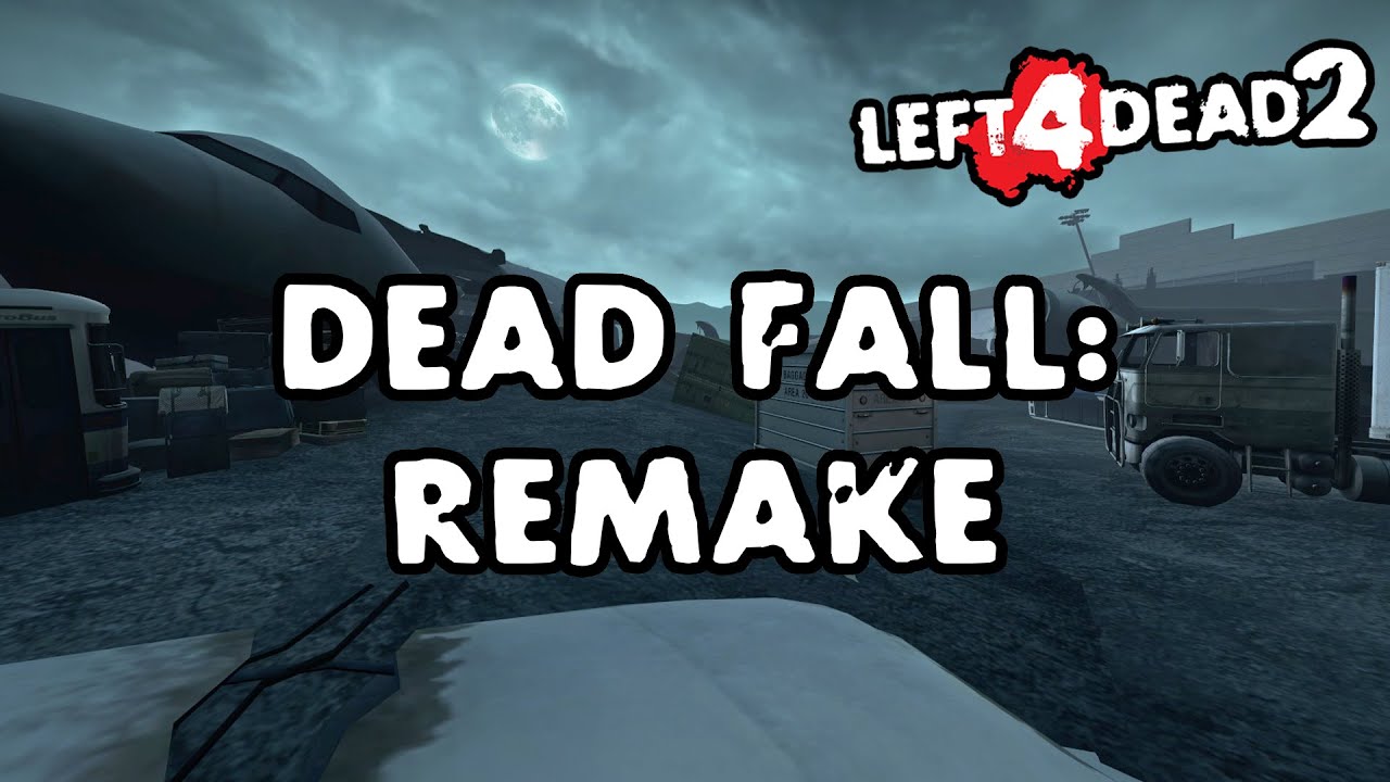Left 4 Dead 2 - Dead Fall: Remake [Full Campaign]