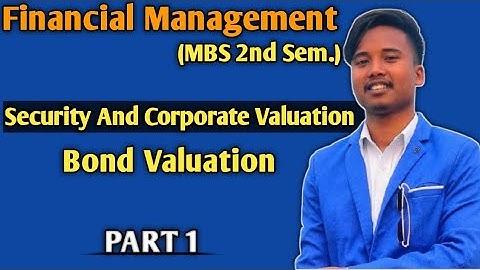 MBS 2nd Sem. Finance || Security And Corporate Valuation || Bond Valuation || Part 1 ||