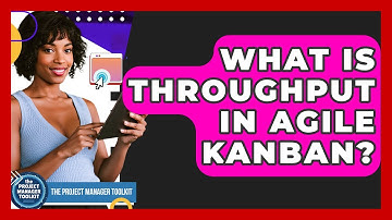 What Is Throughput In Agile Kanban? - The Project Manager Toolkit