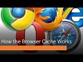 How Does the Browser Cache Works?