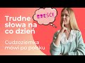 Trudne polskie słowa: cudzoziemka mówi po polsku